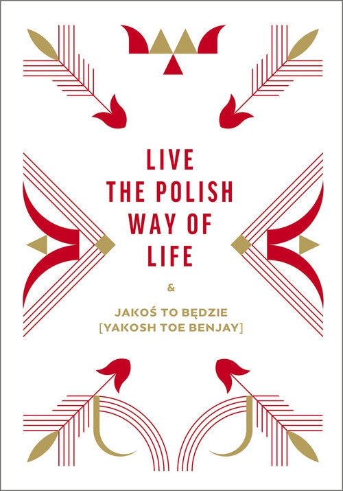 Live the Polish Way of Life & Jakoś to będzie
