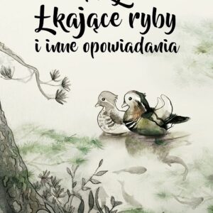 Łkające ryby i inne opowiadania / Kwiaty Orientu