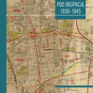 Łódź pod okupacją 1939-1945. Studia i szkice