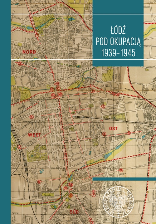 Łódź pod okupacją 1939-1945. Studia i szkice