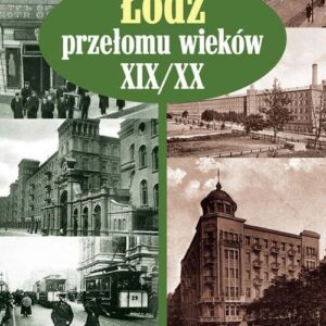 Łódź przełomu wieków XIX/XX