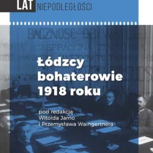 Łódzcy bohaterowie 1918 roku