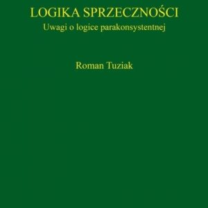 Logika sprzeczności. Uwagi o logice parakonsystentnej