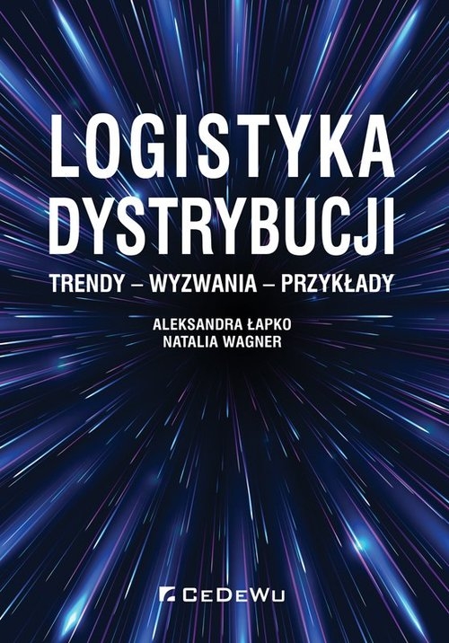 Logistyka dystrybucji.. Trendy - Wyzwania - Przykłady