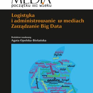 Logistyka i administrowanie w mediach.. Zarządzanie Big Data