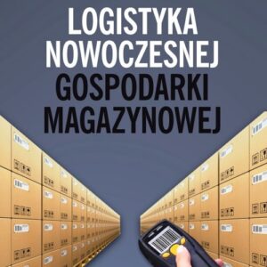 Logistyka nowoczesnej gospodarki magazynowej