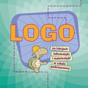 LOGO na lekcjach informatyki i matematyki w szkole
