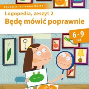 Logopedia. Będę mówić poprawnie, zeszyt 2