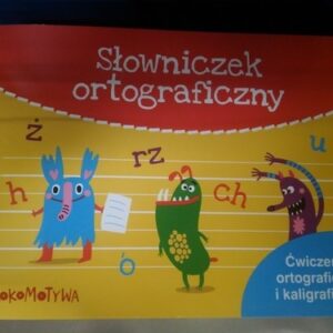 Lokomotywa 2 Słowniczek ortograficzny Zeszyt. Ćwiczenia ortograficzne i kaligraficzne