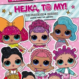L.O.L. Surprise! Hejka, to my! 1