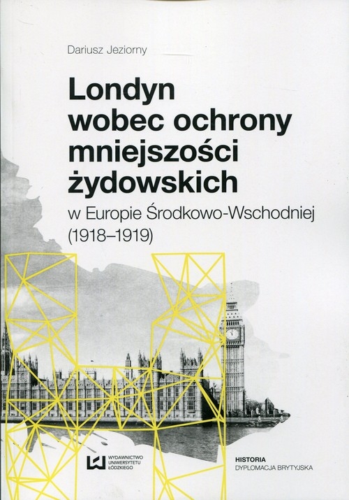 Londyn wobec ochrony mniejszości żydowskich. w Europie Środkowo-Wchodniej (1918-1919)