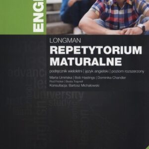 Longman Repetytorium maturalne Podręcznik poziom rozszerzony Edycja wieloletnia + Testy maturalne. Szkoły ponadgimnazjalne