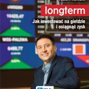 Longterm. Jak inwestować na giełdzie i osiągnąć zysk