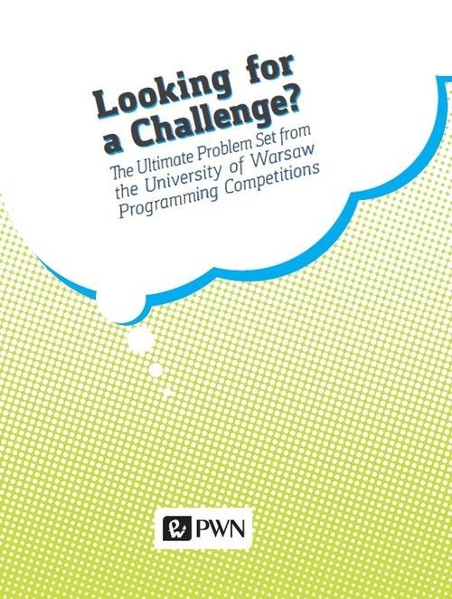 Looking for a challenge?. The ultimate problem set from the University of Warsaw programming competition