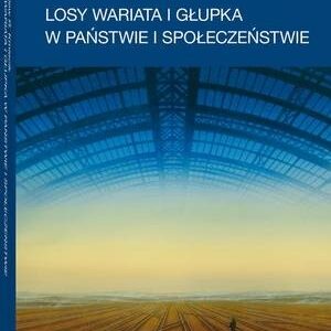 Losy wariata i głupka w państwie i społeczeństwie