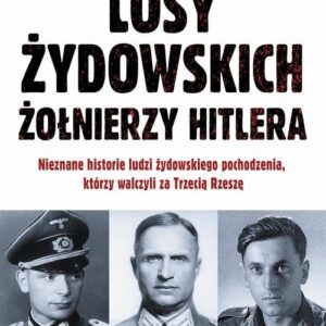 Losy żydowskich żołnierzy Hitlera