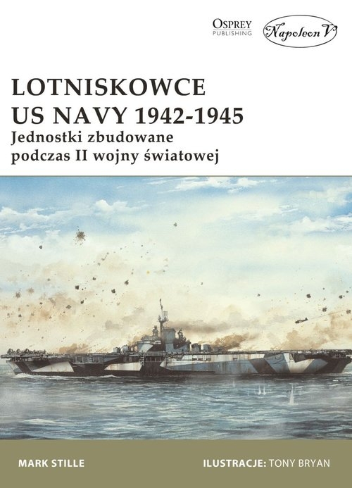 Lotniskowce US Navy 1942-1945. Jednostki zbudowane podczas II wojny światowej