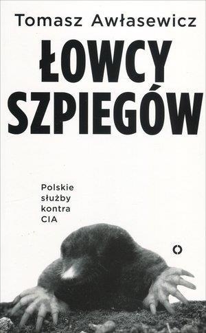 Łowcy szpiegów. Polskie służby kontra CIA