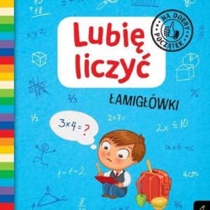 Lubię liczyć Łamigłówki Na dobry początek