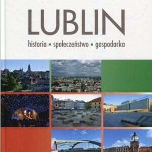 Lublin. historia społeczeństwo gospodarka
