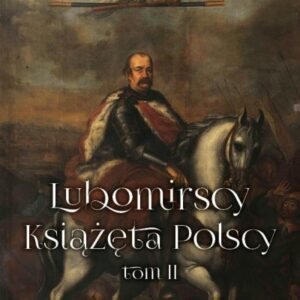 Lubomirscy. Książęta polscy. Tom 2