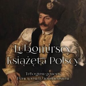 Lubomirscy. Książęta polscy. Tomy 1-3