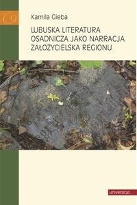Lubuska literatura osadnicza jako narracja założycielska regionu
