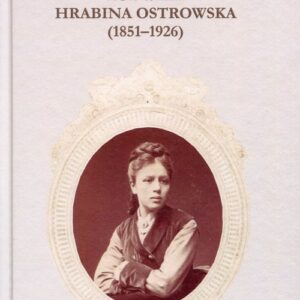 Ludwika hrabina Ostrowska 1851-1926. Kobieta, gospodarz, społecznik