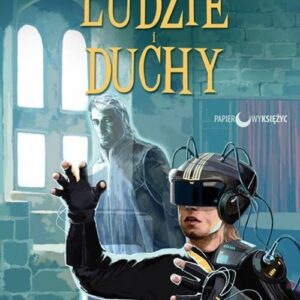 Ludzie i duchy tom 4 Kroniki Dziwnego Królestwa