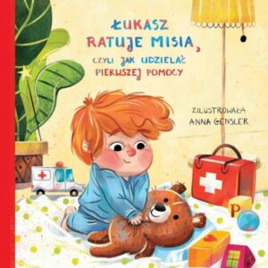Łukasz ratuje misia, czyli jak udzielać pierwszej pomocy