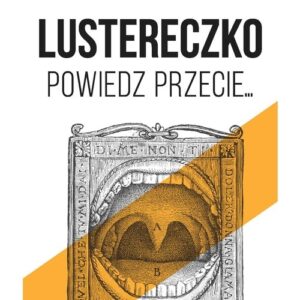 Lustereczko powiedz przecie