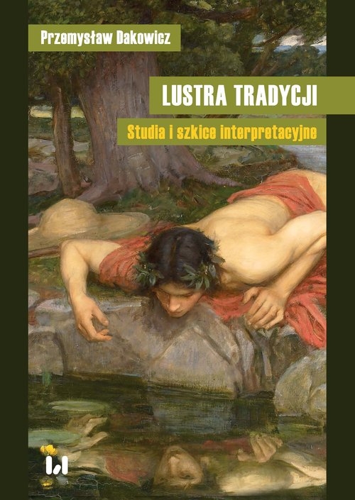 Lustra tradycji. Studia i szkice interpretacyjne