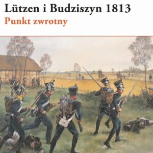 Lutzen i Budziszyn 1813 Punkt zwrotny