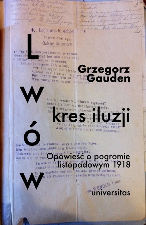 Lwów kres iluzji. Opowieść o pogromie listopadowym 1918