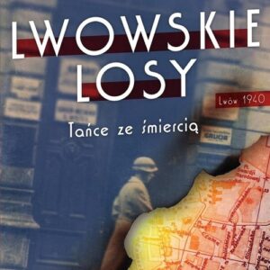 Lwowskie losy. Tańce ze śmiercią