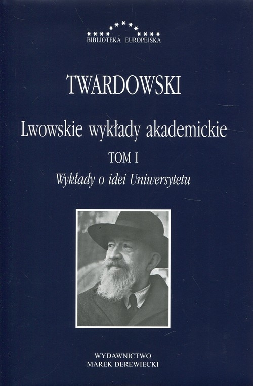 Lwowskie wykłady akademickie Tom 1. Wykłady o idei Uniwersytetu