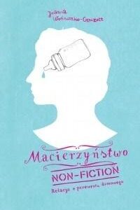 Macierzyństwo non-fiction wyd.2