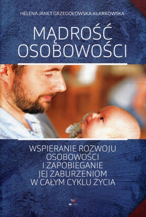Mądrość osobowości. Wspieranie rozwoju osobowości i zapobieganie jej zaburzeniom w całym cyklu życia
