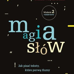 Magia słów. Jak pisać teksty, które porwą tłumy