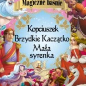 Magiczne baśnie Mała syrenka Kopciuszek Brzydkie Kaczątko