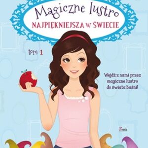 Magiczne lustro Najpiękniejsza w świecie Tom 1