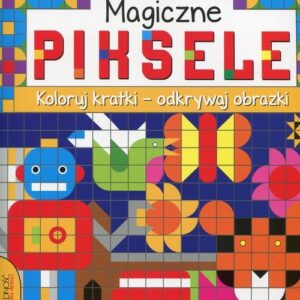 Magiczne piksele. Koloruj kartki - odkrywaj obrazki