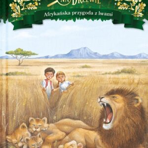 Magiczny domek na drzewie Afrykańska przygoda z lwami