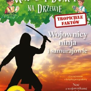 Magiczny domek na drzewie Tropiciele faktów Wojownicy ninja i samurajowie