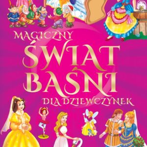 Magiczny świat baśni i bajek dla dziewczynek