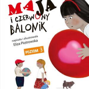 Maja i czerwony balonik Pierwsze Czytanki
