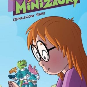 Maja i Minizaury. Tom 1. Odnaleziony świat