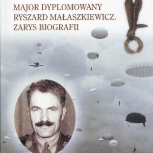 Major dyplomowany Ryszard Małaszkiewicz Zarys biografii