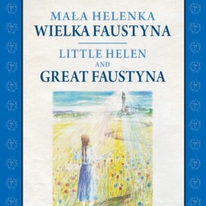 Mała Helenka Wielka Faustyna. Little Helen and Great Faustyna