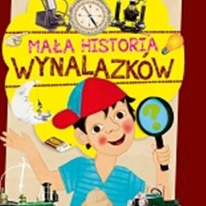 Mała historia wynalazków dla dzieci